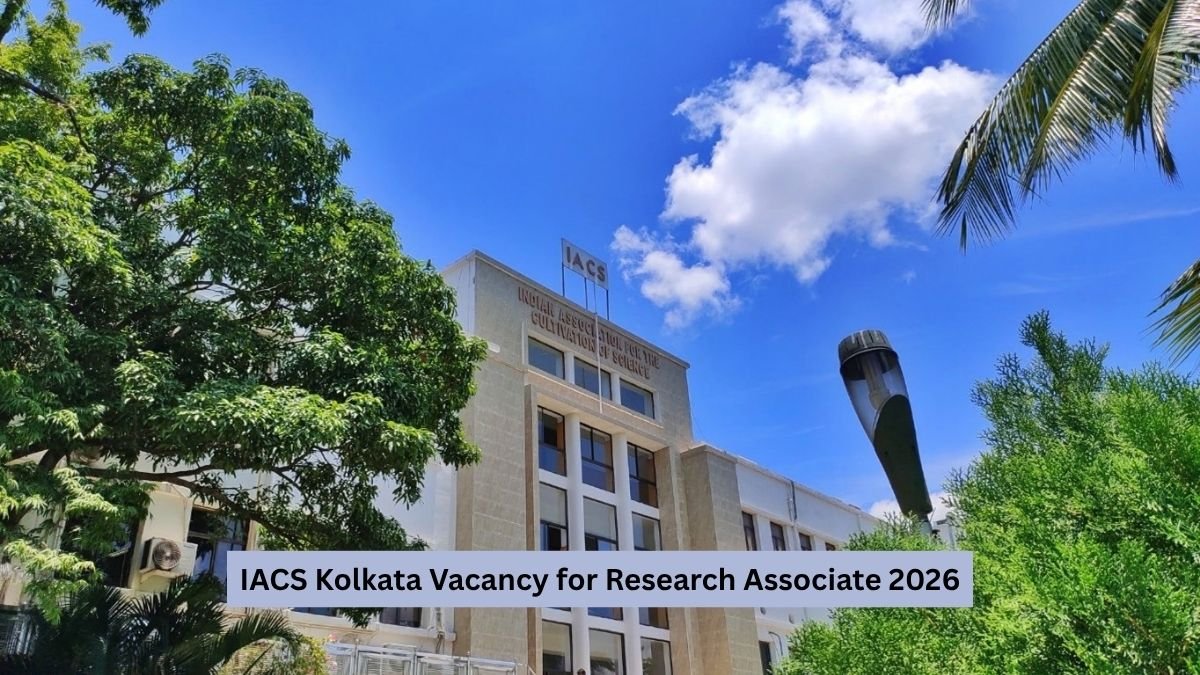 IACS Kolkata Vacancy for Research Associate 2026 - Multiple Posts
