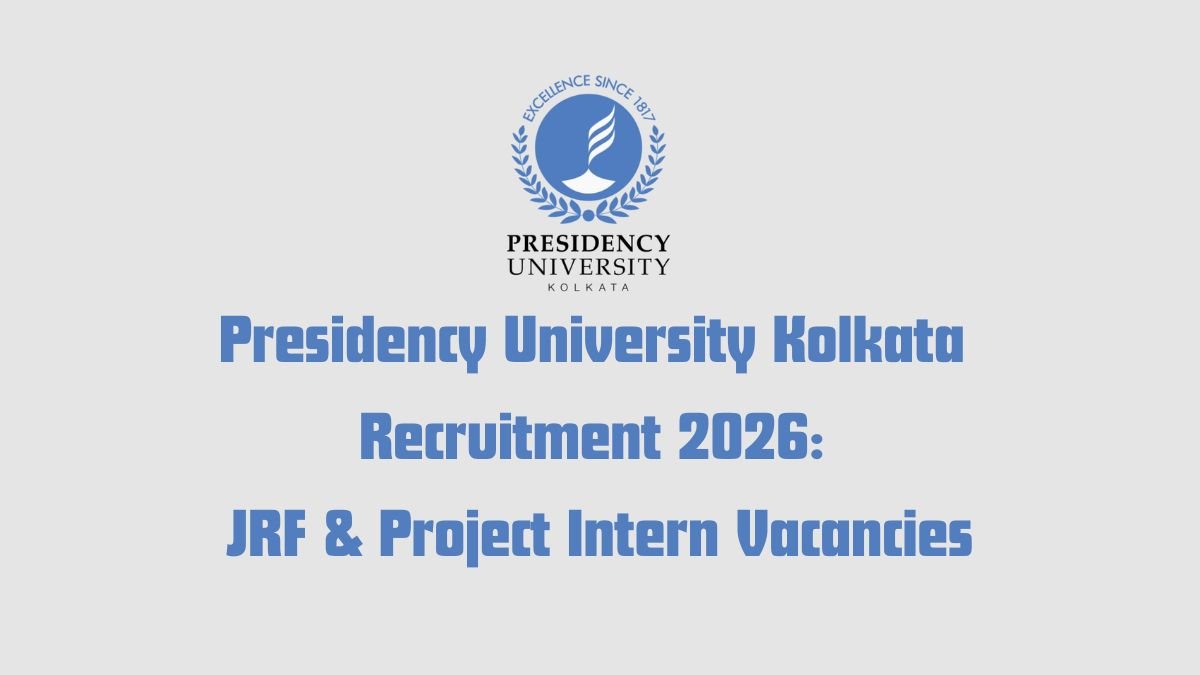 Presidency University Kolkata Recruitment 2026 JRF & Project Intern Vacancies