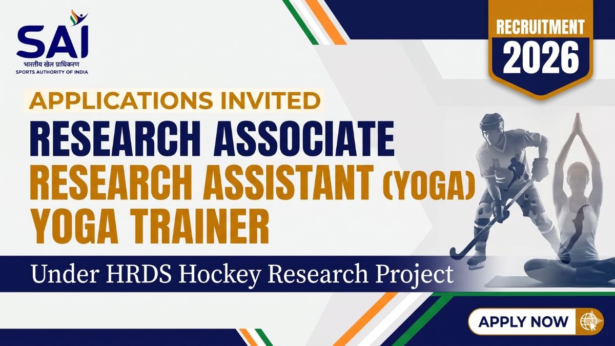 SAI Recruitment 2026 Applications Invited for Research Associate, Research Assistant (Yoga) and Yoga Trainer Posts under HRDS Hockey Research Project